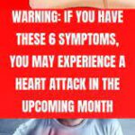 Warning: If You Have These 6 Symptoms, You May Experience a Heart Attack in the Upcoming Month