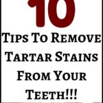 Naturally Whiten Teeth: 10 Ways to Remove Tartar Stains from Your Teeth