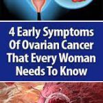 4 Ovarian Cancer Symptoms that Every Woman Needs to Know
