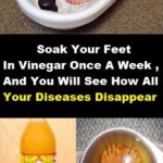 Soak Your Feet in Vinegar Once a Week and You Will See How All Your Diseases Disappear