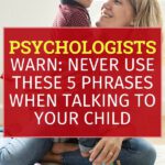 Psychologists Warn: NEVER Use These 5 Phrases When Talking To Your Chil