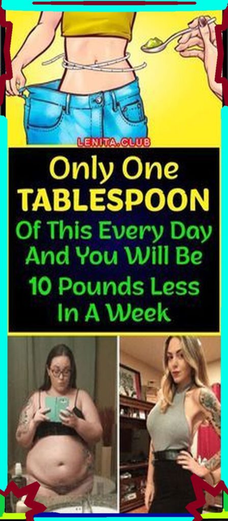 Only One Tablespoon of This Every Day and You will be 10 Pounds Less in a Week