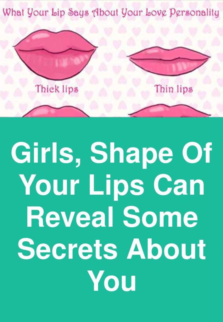 Girls, Shape of Your Lips Can Reveal Some Secrets about You