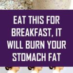 Eat This For Breakfast, It Will Burn Your Stomach Fat