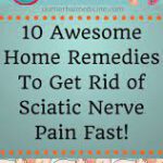 10 Awesome Home Remedies to Get Rid of Sciatic Nerve Pain Fast