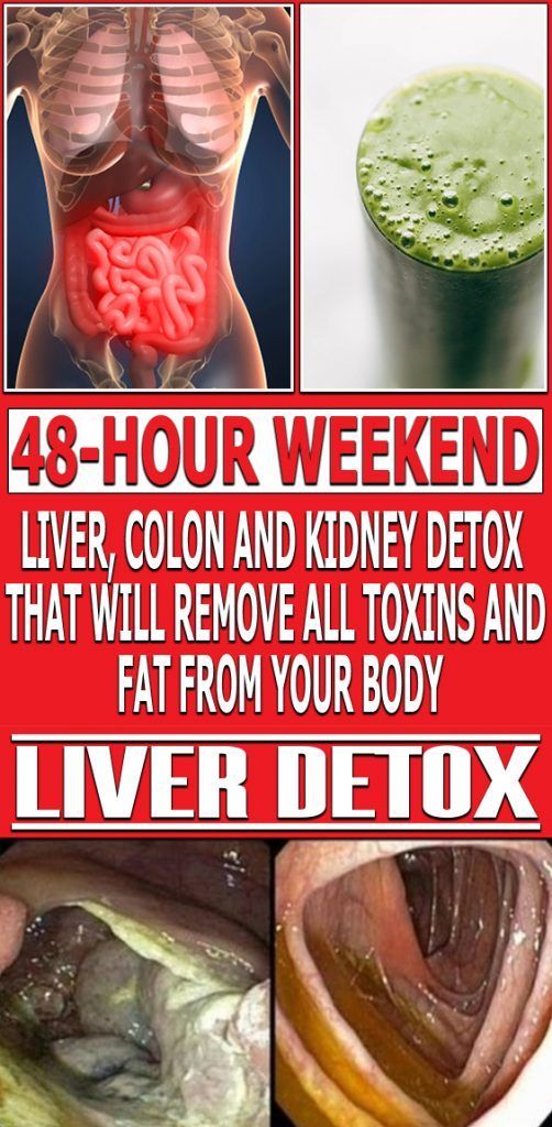 48-hour Weekend Liver, Colon and Kidney Detox That Will Remove All Toxins and Fat From Your Body!