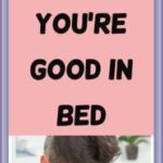 6 Subtle Ways to Know If You’re Good In Bed