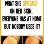 What She Spreads On Her Skin, Everyone Has At Home