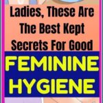 Best Kept Secrets to Good Feminine Hygiene!