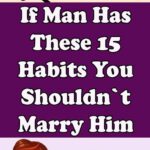 Do Not Marry a Guy Who Has These 15 Habits!