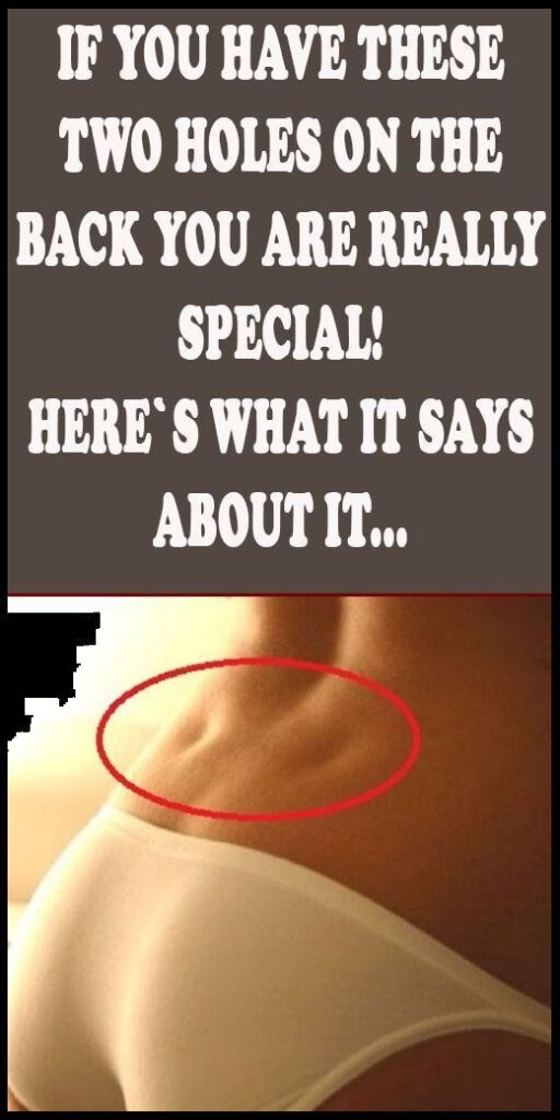 If You Have These Two Holes On The Back You Are Really Special! Here Is What It Says About You…