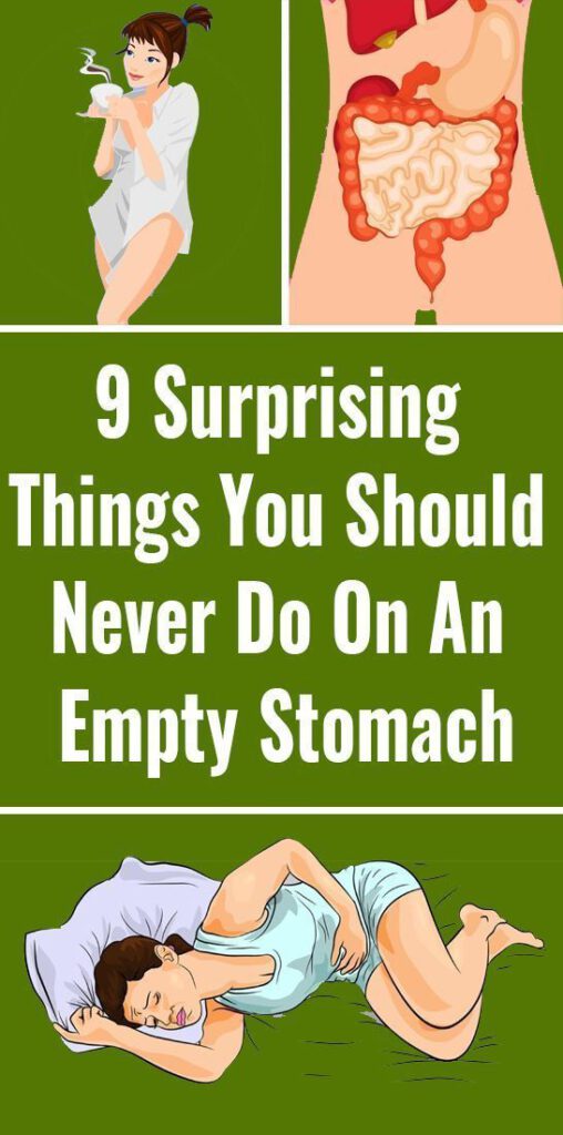 Never Do These 9 Things On An Empty Stomach