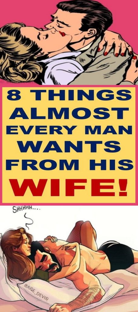 8 Things Almost Every Man Wants From His Wife