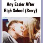 3 Reasons Why Dating Doesn’t Get Any Easier After High School (Sorry)