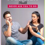 5 Things Your Partner Should Never Ask You For