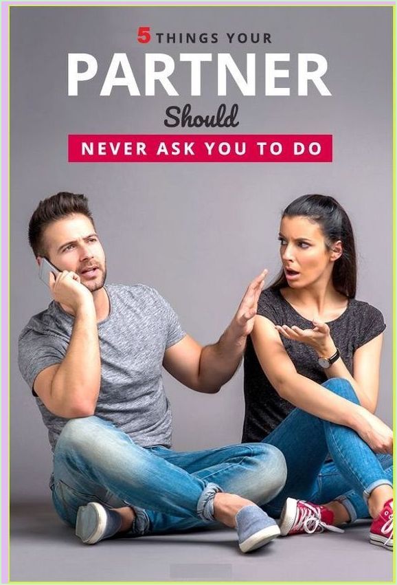 5 Things Your Partner Should Never Ask You For Healthy 