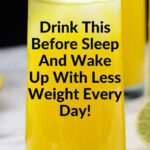 Drink This Before Sleep and Wake Up With Less Weight Every Day!