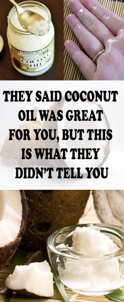They Said Coconut Oil Was Great for You, But This Is What You Didn’t Know