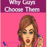 4 Types of Women and Why Guys Choose Them