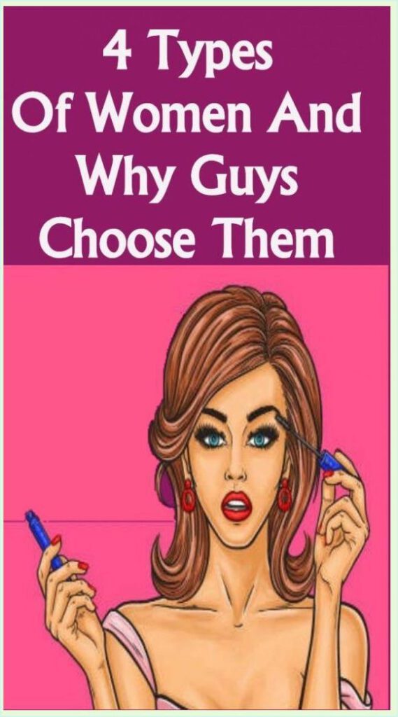 4 Types of Women and Why Guys Choose Them