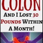 Cleanse Your Colon and Lose 30 Pounds Within a Month!
