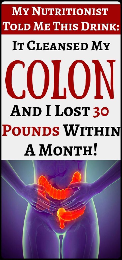 Cleanse Your Colon and Lose 30 Pounds Within a Month!