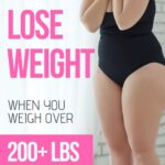 How to Actually Lose Weight When You Weigh Over 200 Lbs