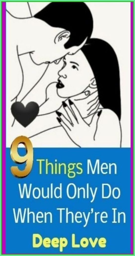 9 Things Men Would Only Do When They’re In Love
