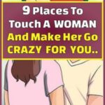 9 Places to Touch a Woman and Make Her Go Crazy for You…!