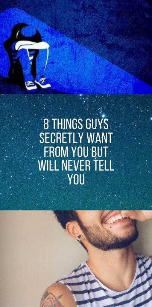 8 Things Guys Secretly Want From You But Will Never Tell You