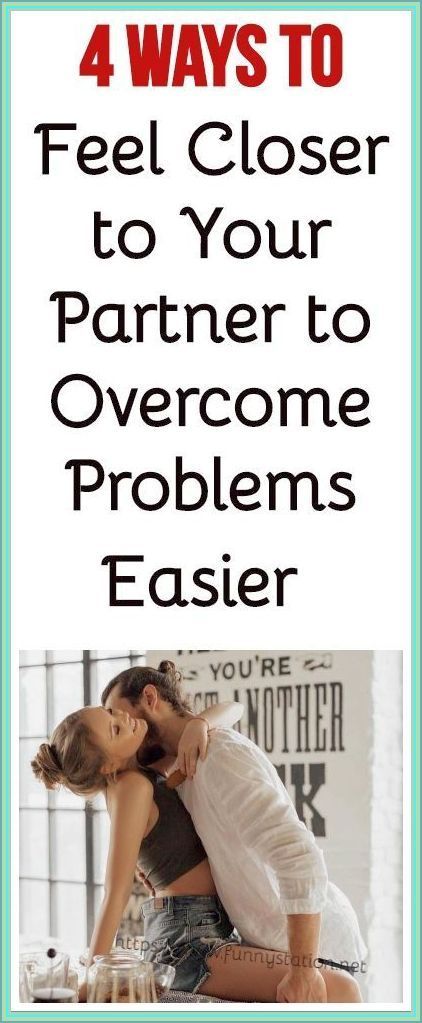 4 Ways To Feel Closer To Your Partner To Overcome Problems Easier Healthy