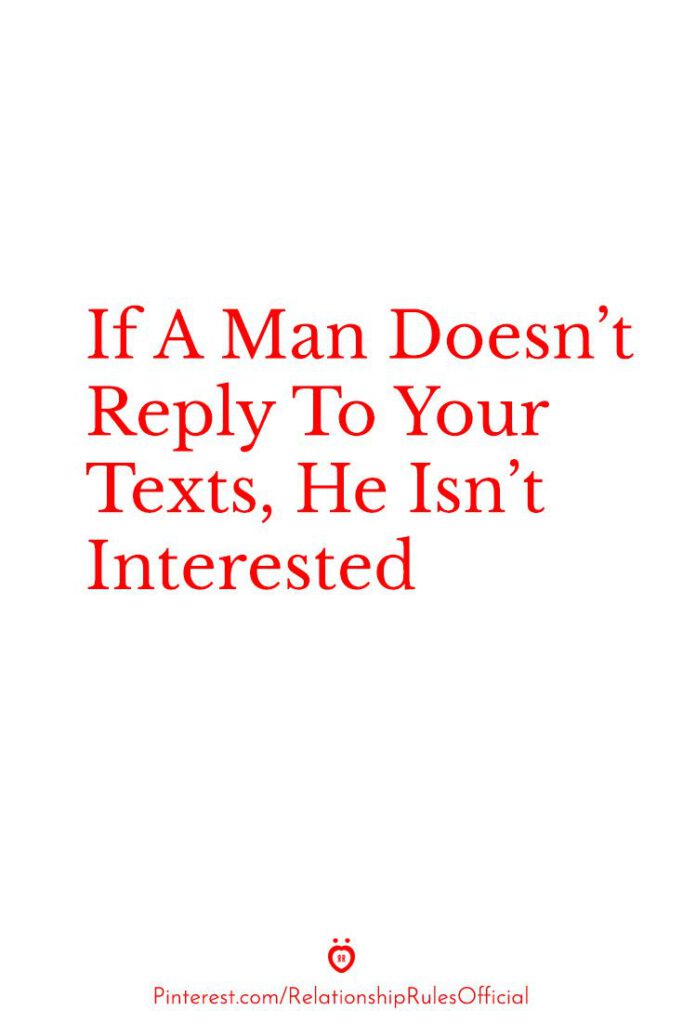 If a Man Doesnt Reply to Your Texts He Isnt Interested
