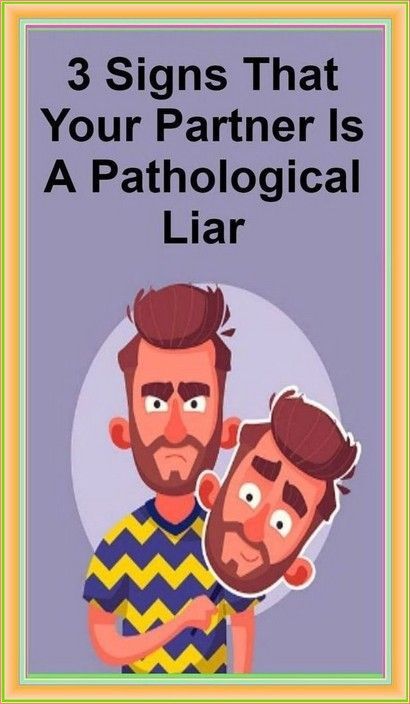 3 Signs That Your Partner Is A Pathological Liar Healthy 4116