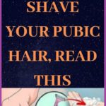 Ladies, If You Shave Your Pubic Hair, Read This!