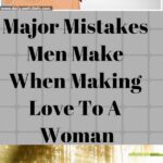 Major Mistakes Men Make When Making Love to a Woman!