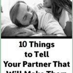 10 Things to Tell Your Partner That Will Make Them Fall In Love Again