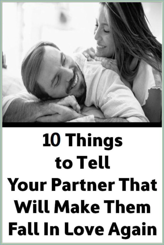 10 Things to Tell Your Partner That Will Make Them Fall In Love Again