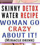 Skinny Detox Water Recipe (Woman Go Crazy About It!)