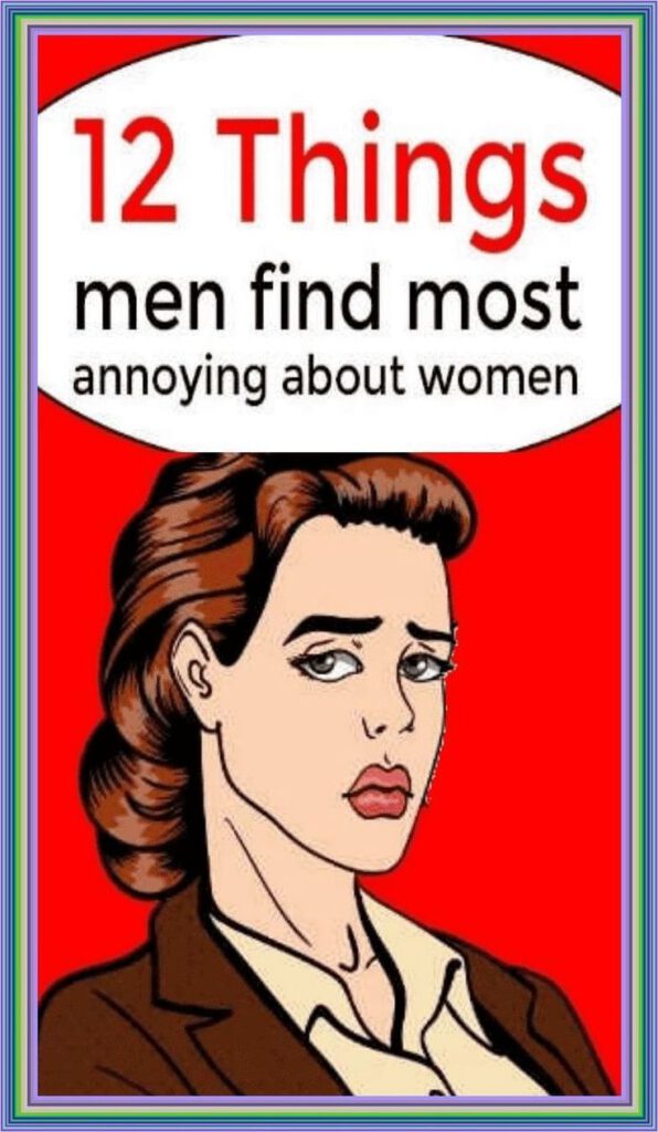 12 Things Women Do That Men Find Deeply Annoying