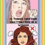 20 Things Men Find Unattractive In A Woman
